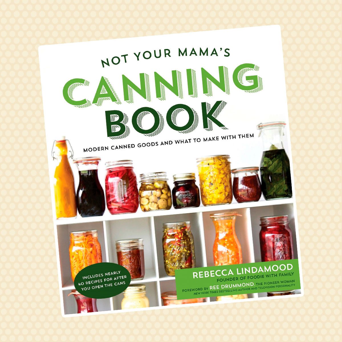 Not Your Mama's Canning Book