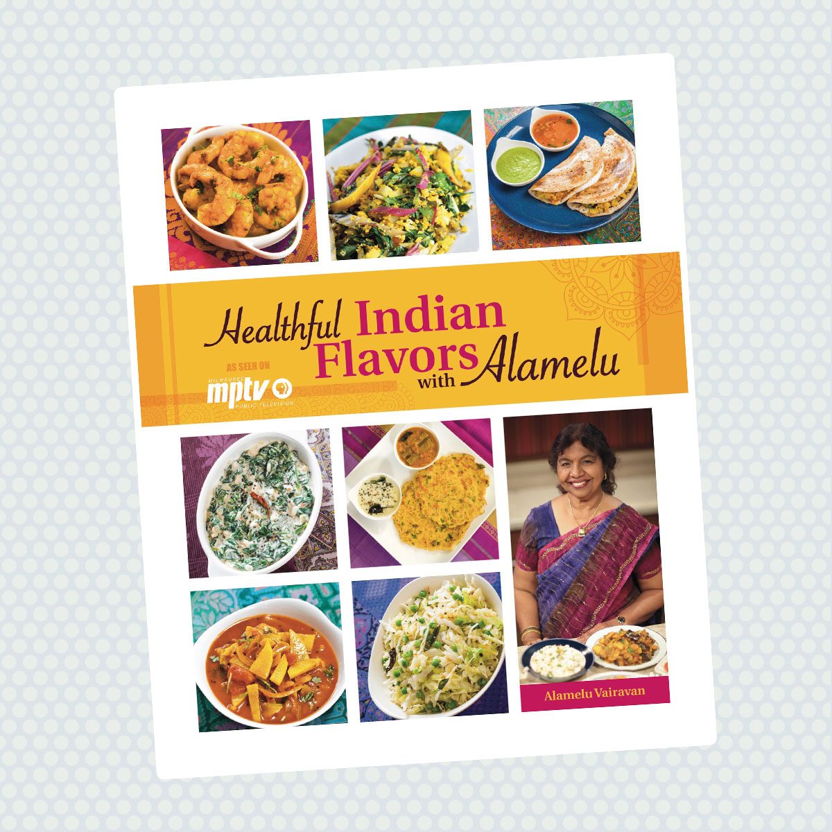 Healthful Indian Flavors with Alamelu